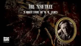 The Ash-Tree | A Ghost Story by M. R. James | A Bitesized Audiobook