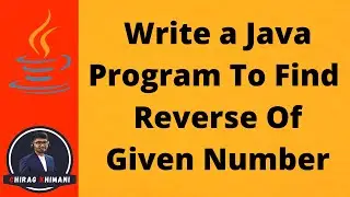 30 | Java Program To Find Reverse Of Given Number | Java While Loop