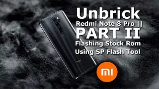 PART II Unbrick Redmi Note 8 Pro || Flash Stock Rom using SP Flash Tool || Mi Flash Tool Pro