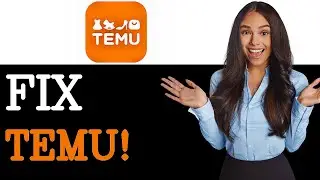How To Fix Temu App Not Working (2025)