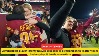 Commanders' Jeremy Reaves Proposes to Girlfriend After Playoff-Clenching Win!