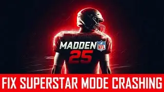 How To Fix Superstar Mode Crashing, Freezing, Not Loading In Madden NFL 25