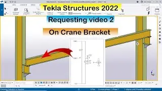 Tekla Structures 2022 Requesting video 2 on Crane Bracket