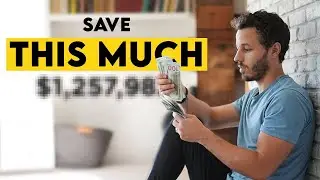 How Much Money You NEED To Save (How To Save Money)