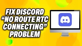 How To Fix Discord “No Route RTC Connecting” Problem on Windows (2024) - Quick Fix