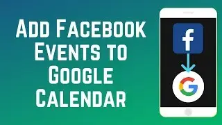 How to Add Facebook Events to Google Calendar