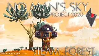 No Man's Sky BEYOND: Base Building Project 2020 - Steam Forest