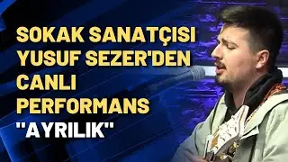 Sokak Sanatçısı Yusuf Sezer'den canlı performans 