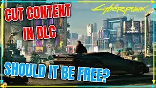 Cyberpunk 2077 Will Include CUT CONTENT In DLC - RUMOR - Should It Be Free?