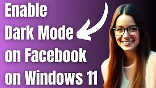 How to Enable Dark Mode on Facebook on Windows 11