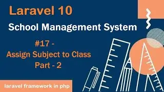 #17- Assign Subject to Class Part - 2 in Laravel 10 | School Management System | PHP Laravel 10