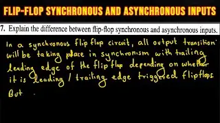 Explain the difference between flip-flop synchronous and asynchronous inputs.