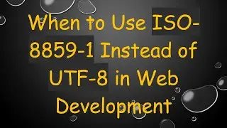 When to Use ISO-8859-1 Instead of UTF-8 in Web Development