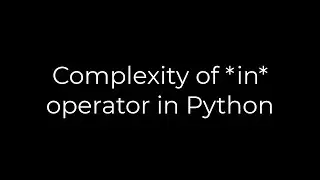 Python :Complexity of *in* operator in Python(5solution)