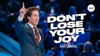 Dont Lose Your Joy | Joel Osteen