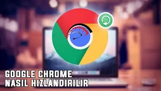 GOOGLE CHROME HIZLANDIRMA | CHROME PERFORMANS ARTTIRMA | 2023