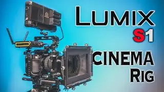 Panasonic LUMIX S1 Cinema Rig Build