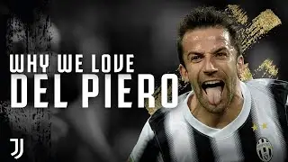 10 Reasons Why We Love Alessandro Del Piero | Bianconeri Legends | Juventus