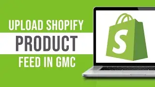 How to Upload Shopify Product Feed in Google Merchant Center (2024)