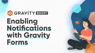 Enabling Notifications with Gravity Forms