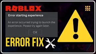 How to Fix ERROR STARTING EXPERIENCE on ROBLOX | An Error Occurred Trying to Launch the Experience