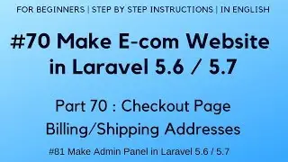 #70 Make E-commerce Website in Laravel 5.6 / 5.7 | Checkout Page | Billing/Shipping Addresses