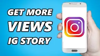 How to Get MORE Instagram Story Views 2024