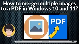 How to merge multiple images to a PDF in Windows | multiple images to a PDF |  images to pdf