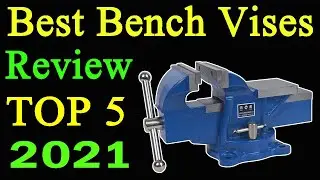 Top 5 Best Bench Vises Review 2021