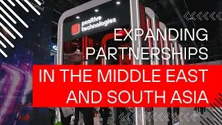 Positive Technologies expands partnerships in the Middle East and South Asia