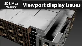 Fixing Display Problems in 3Ds Max Viewport with Clipping Adjustment