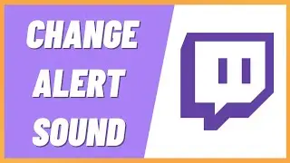 How to Change Alert Sound on Twitch App