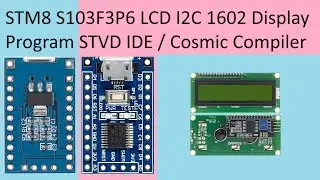 133. STM8S103F3P6 with LCD I2C 1602 Display using STM8 STVD IDE