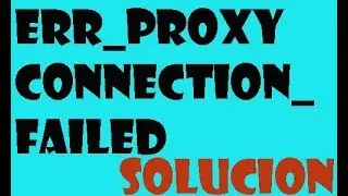 Fix Google Chrome ERR_PROXY_CONNECTION_FAILED error on Windows 10/8/7 I SOLUTION 2021
