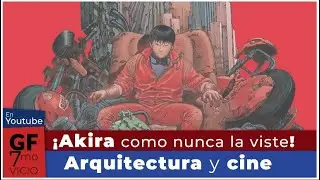 ¡Akira como nunca la viste! Arquitectura y cine.