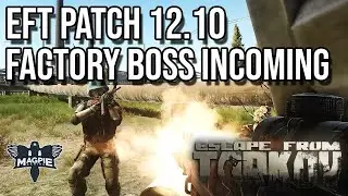 Patch 12.10 Factory Boss Factory Expansion & More - ESCAPE FROM TARKOV