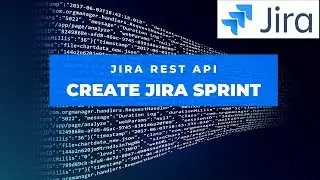 How to Create Jira Sprint through REST API | Jira REST API