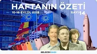 Haftanın Özeti · 10-16 Eylül 2018 #14 #GelecekŞimdi