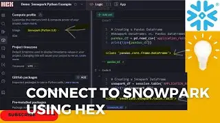 CONNECT TO SNOWPARK USING HEX|SNOWPARK |SNOWFLAKE