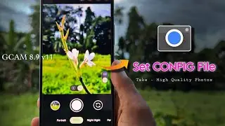 How Set or Download Latest GCAM 8.9 Config File || Load XML file & Take - High Quality Photos 🔥.gcam
