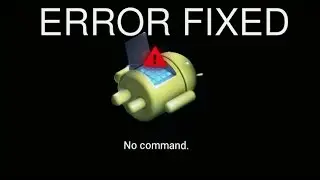 How to fix No command error on android mobile phone