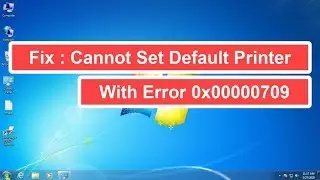 Fix : Cannot Set Default Printer With Error 0x00000709