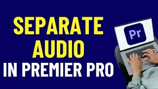 How To Separate Audio From Video In Premiere Pro 2024  | Adobe Premiere Pro Tutorials