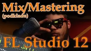 #5. MIX i MASTERING podkładu [PORADNIK PL] | FL Studio12