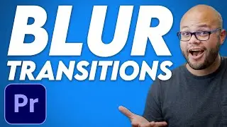 Blur Transitions in Premiere Pro (How To) - 4 styles