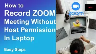 How to Record a Zoom Meeting without the host permission In Laptop