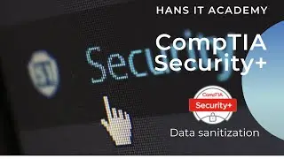 Data sanitization - CompTIA Security+ SY0 601 Domain 4.8