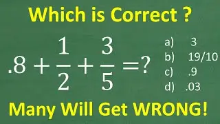 .8 + 1/2 + 3/5 = ? No Calculator – Let’s Test Your Basic Math Skills!