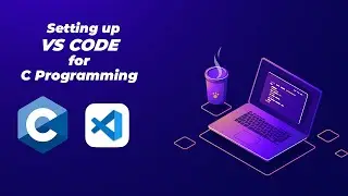 How to Set up VS Code for C Programming Language