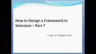 How to Design a Framework in Selenium – Part 7